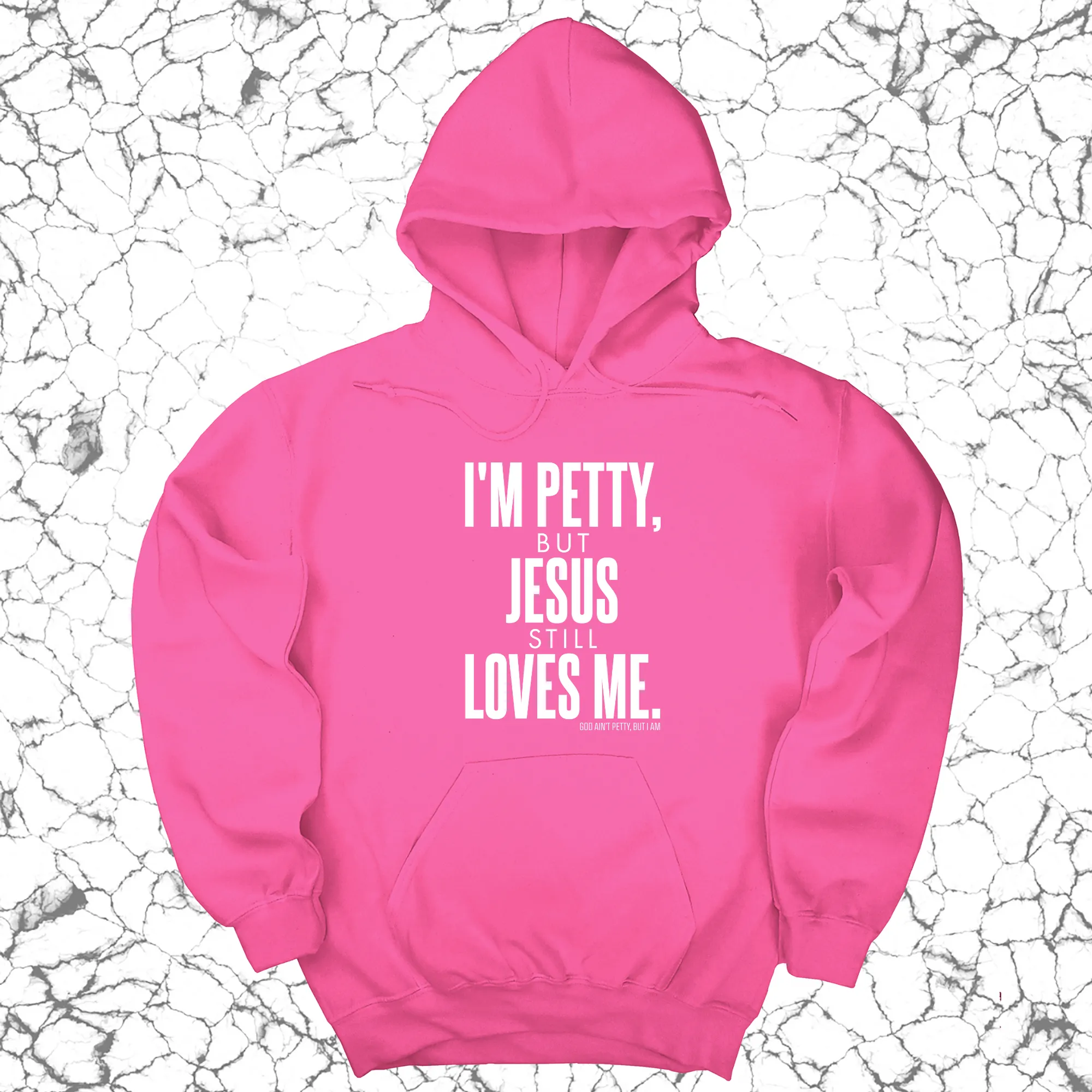 I'm Petty, but Jesus still loves me Unisex Hoodie